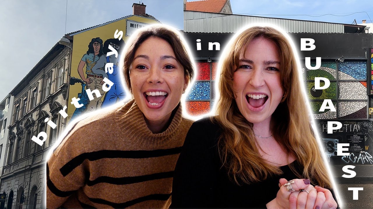 48 hours in budapest for our birthdays | best friends girls trip
