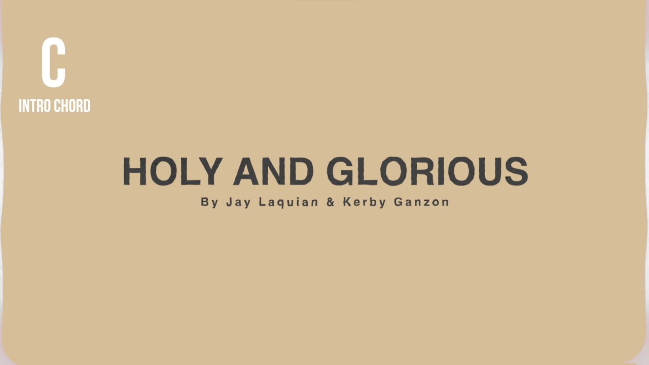 Holy and Glorious | CFC Lyrics and Chords