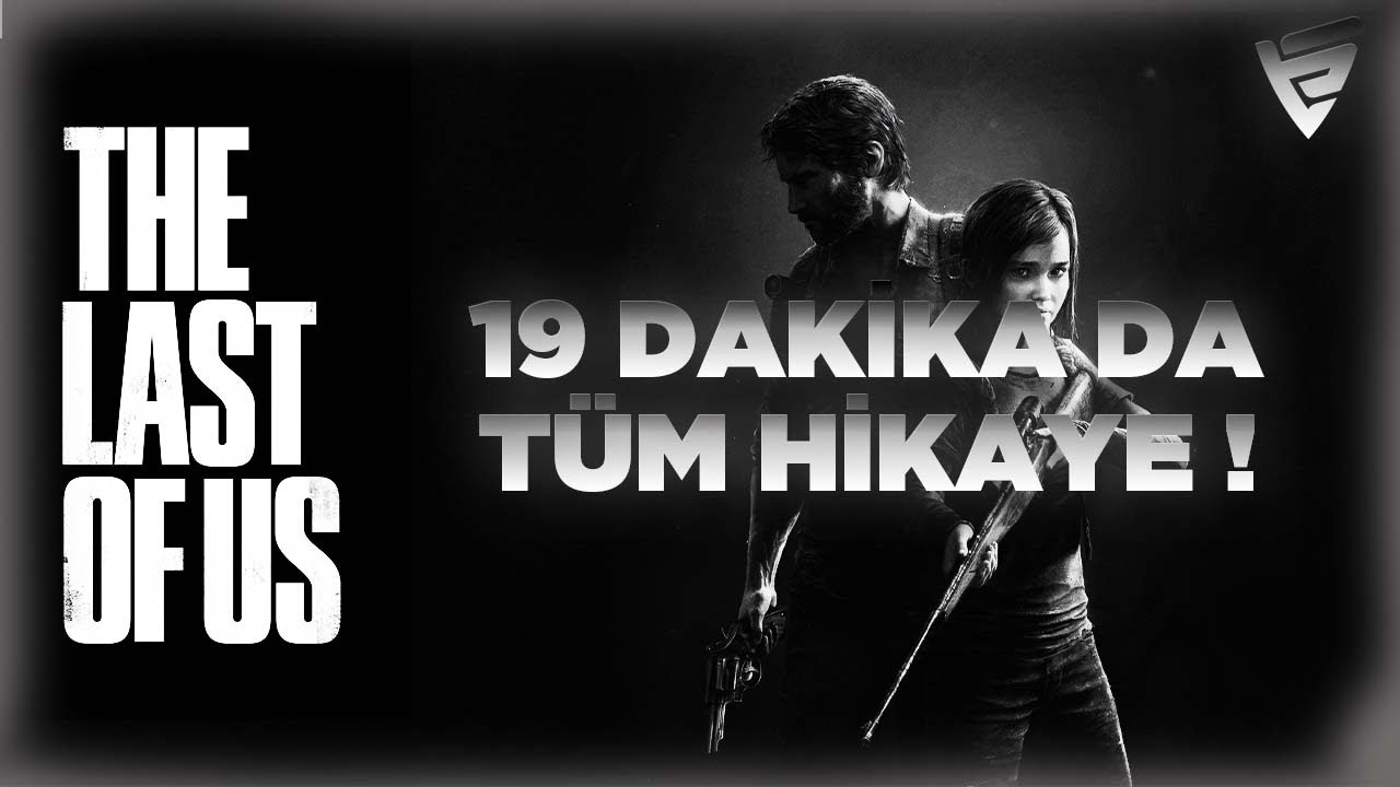 20 DAKİKA'DA THE LAST OF US (HIZLANDIRILMIŞ TÜRKÇE HİKAYE)