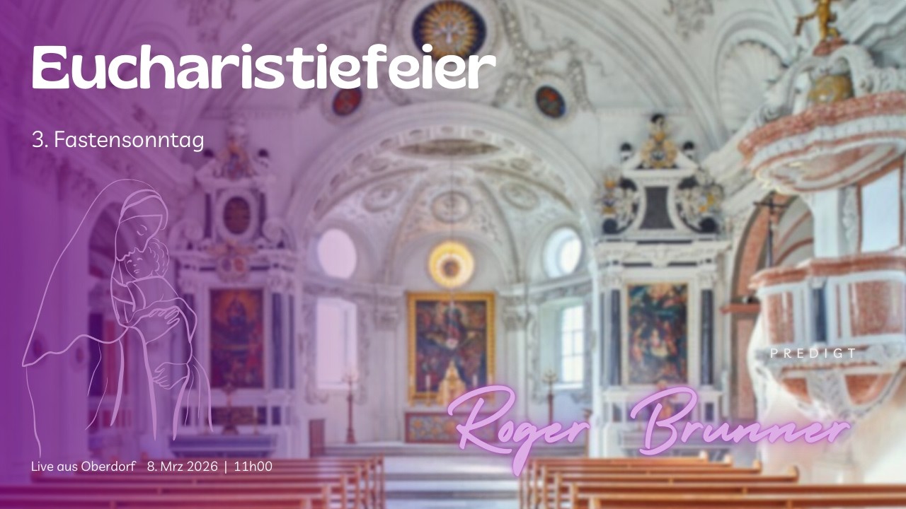 Eucharistiefeier am 3. Fastensonntag live aus Oberdorf  |  8. März 26  |  11h00