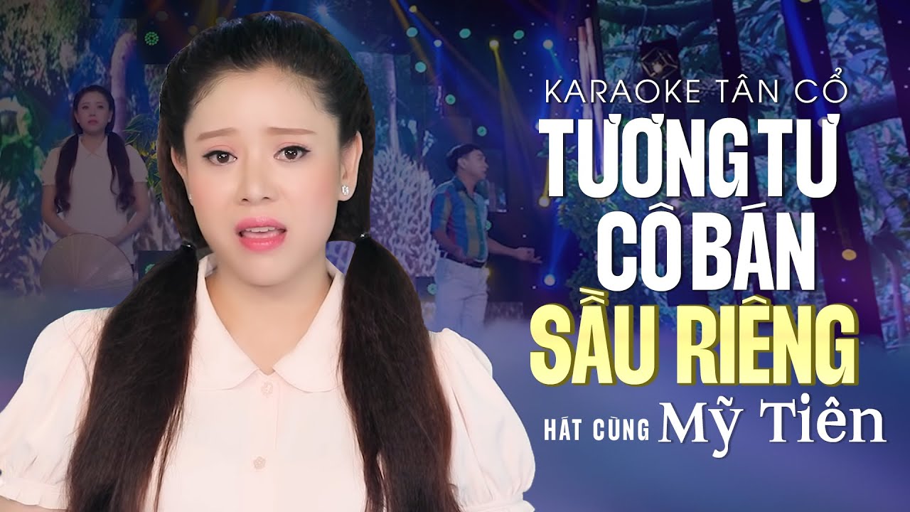 Karaoke Tân Cổ Tương Tư Cô Bán Sầu Riêng - Thiếu Giọng Nam | Hát Cùng Mỹ Tiên