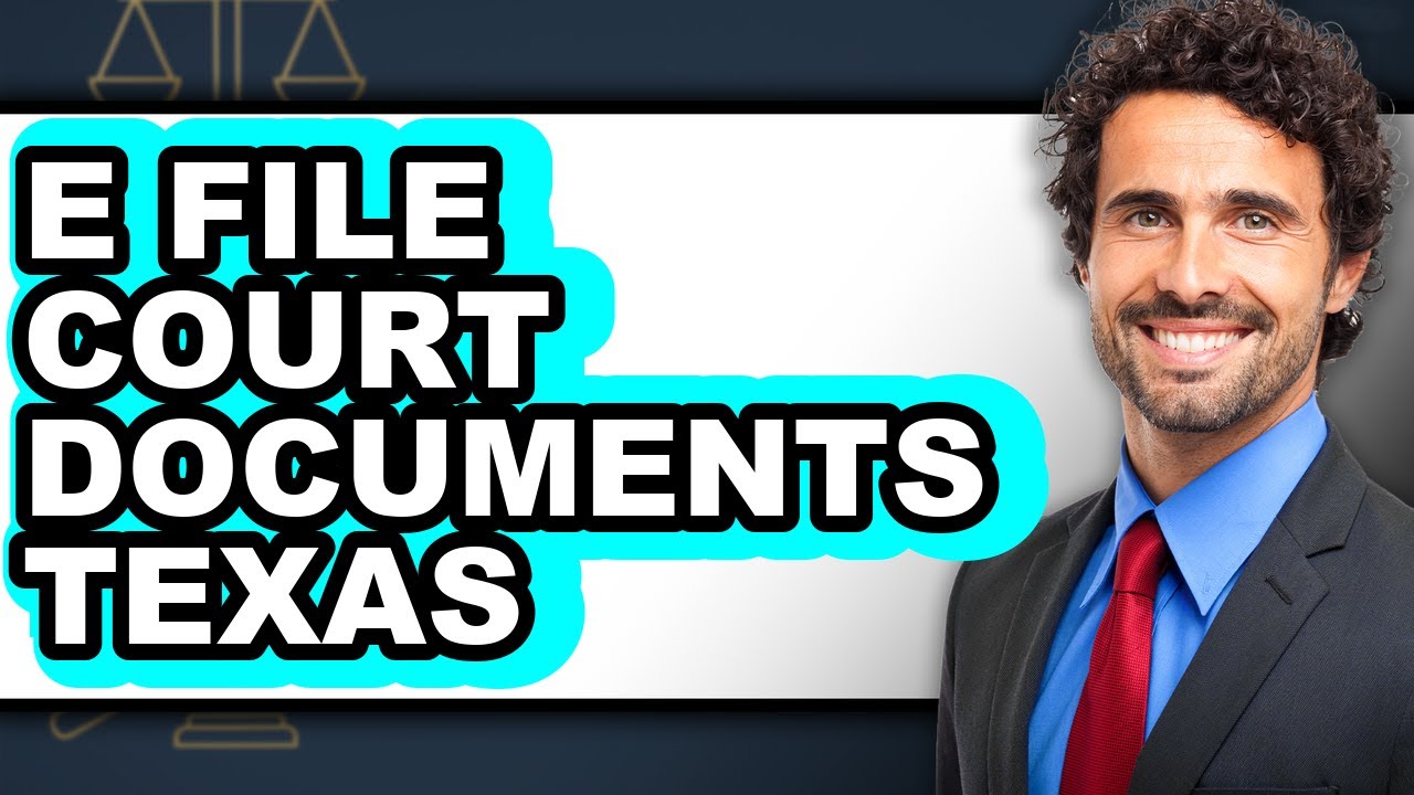 How To E File Court Documents Texas - Step By Step