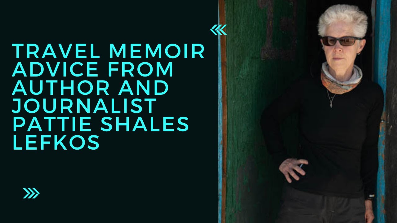 Travel memoir advice from journalism| Interview with Pattie Shales Lefkos
