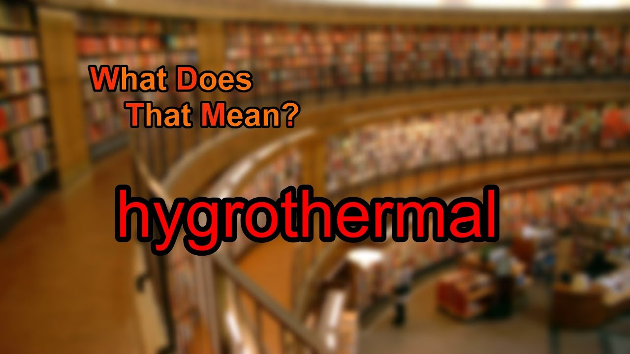 What does hygrothermal mean?