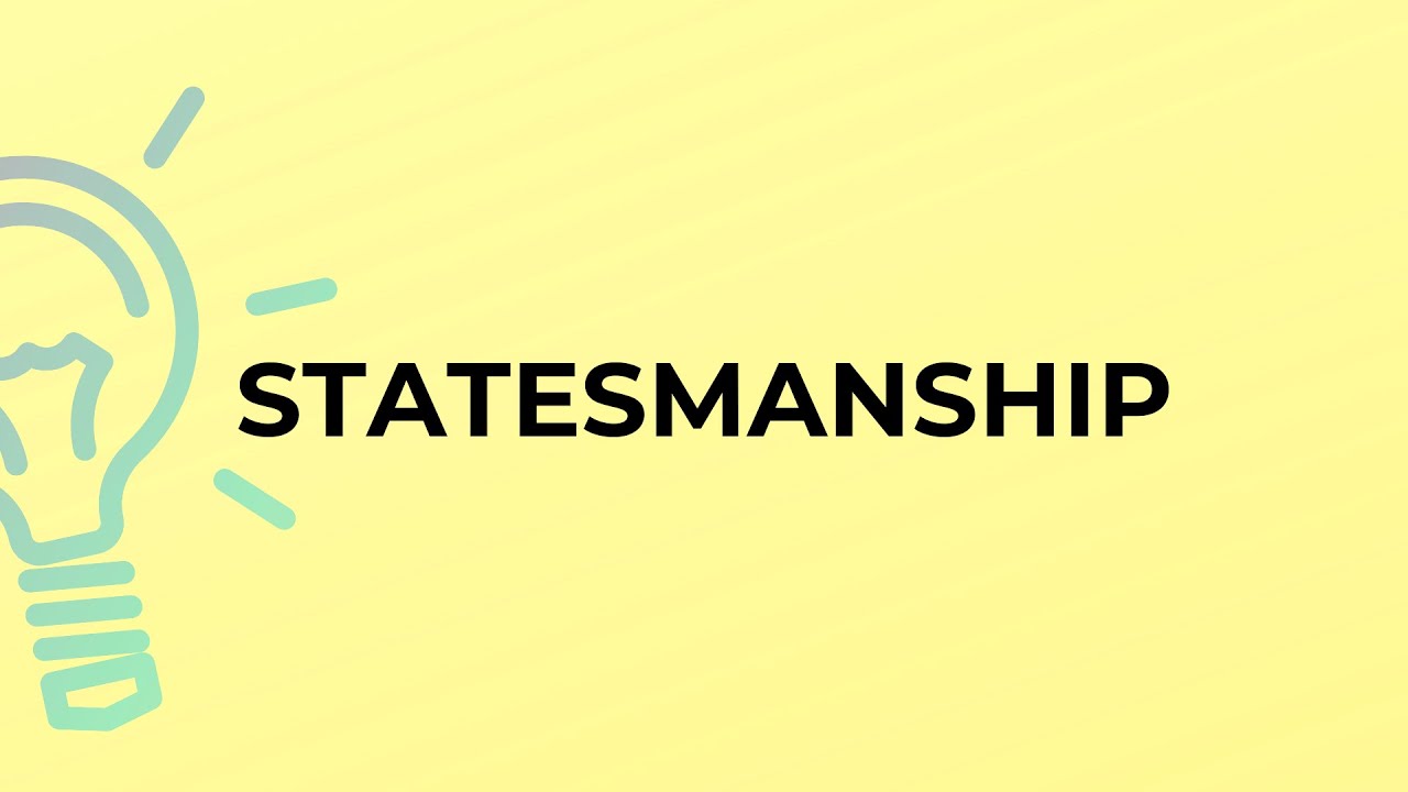 What is the meaning of the word STATESMANSHIP?