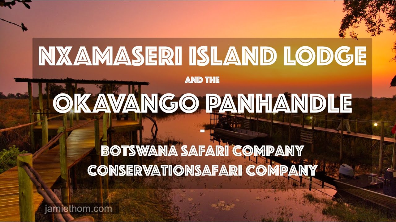 Nxamaseri Lodge and Okavango Panhandle 4K