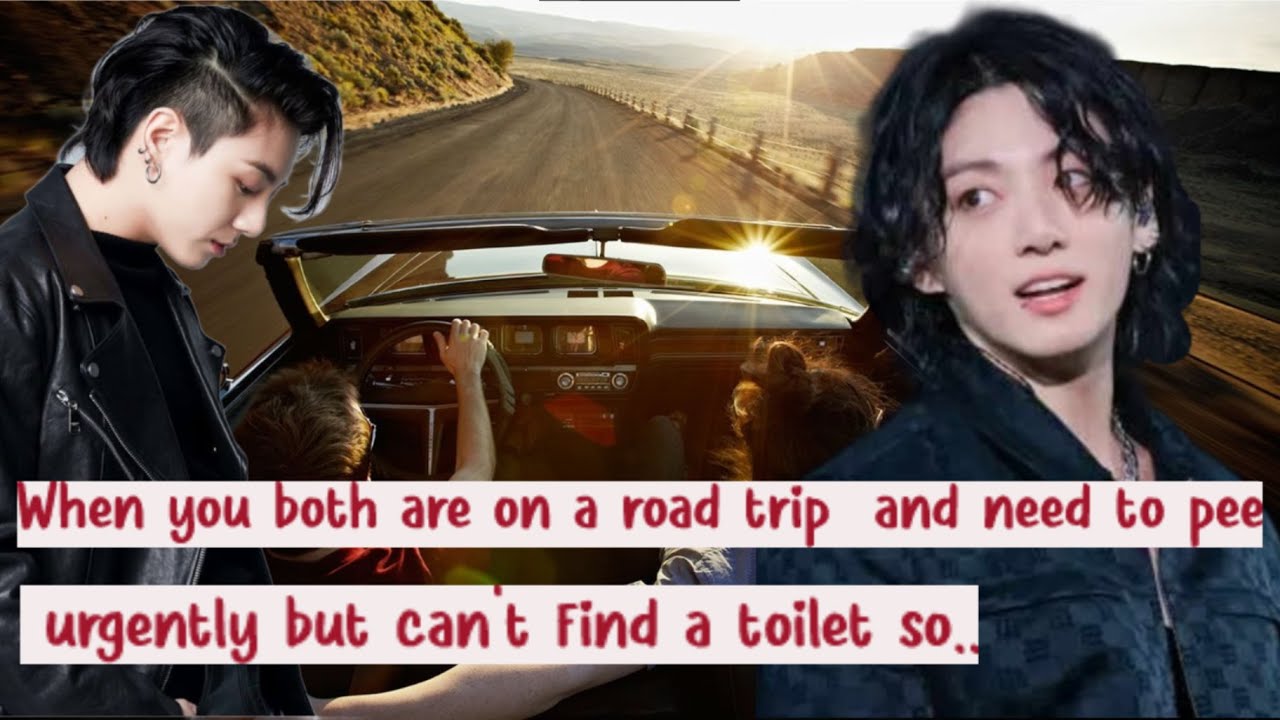 When you both are on a road trip  and need to pee urgently but can't find a toilet so || JK ff ||
