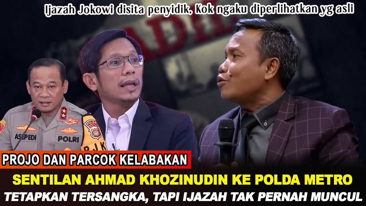 AHMAD KHOZINUDIN SENTIL POLDA METRO, TETAPKAN TERSANGKA TAPI IJAZAH JOKOWI TAK PERNAH MUNCUL