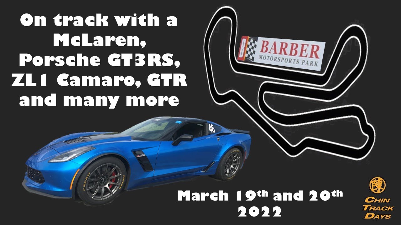C7 Z06 Barber Motorsports Park 3/19/2022 Chin Track Days On track with McLaren, GT3RS, ZL1 Camaro