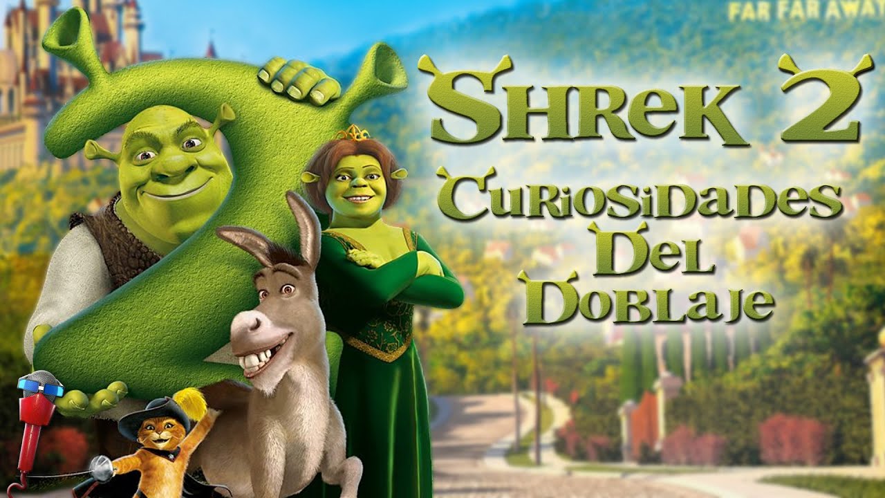 Shrek 2 | Curiosidades Del Doblaje