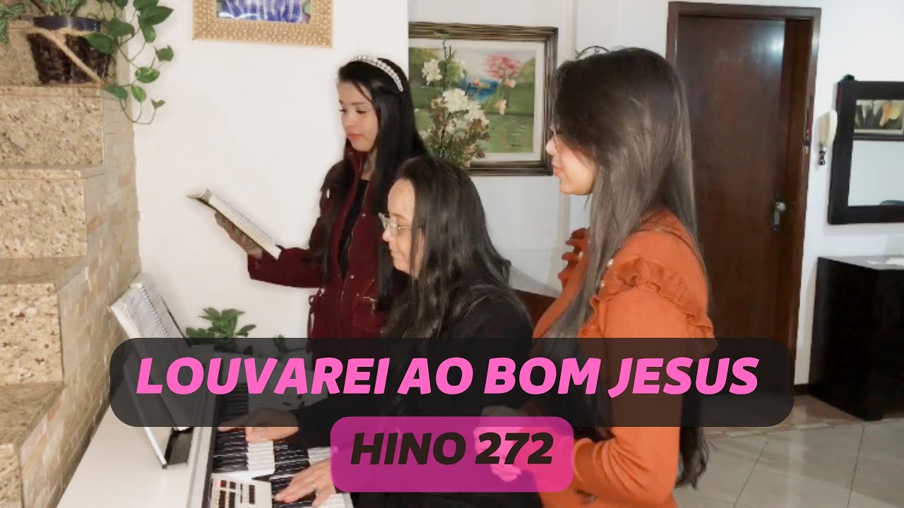 272 - Louvarei Ao Bom Jesus (Hino CCB) Vanessa, Josi e Ester Nogueira