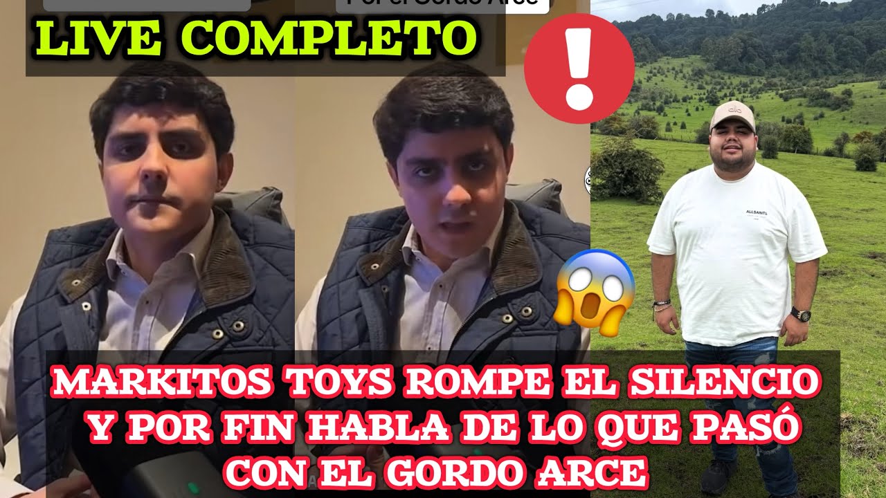 MARKITOS TOYS POR FIN HABLA QUE FUE LO QUE PASÓ CON EL GORDO ARCE ..L LIVE COMPLETO AQUÍ ☝🏻