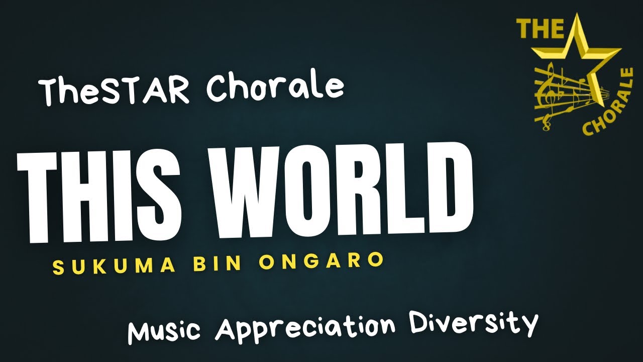 This World  - The STAR Chorale By Sukuma bin Ongaro