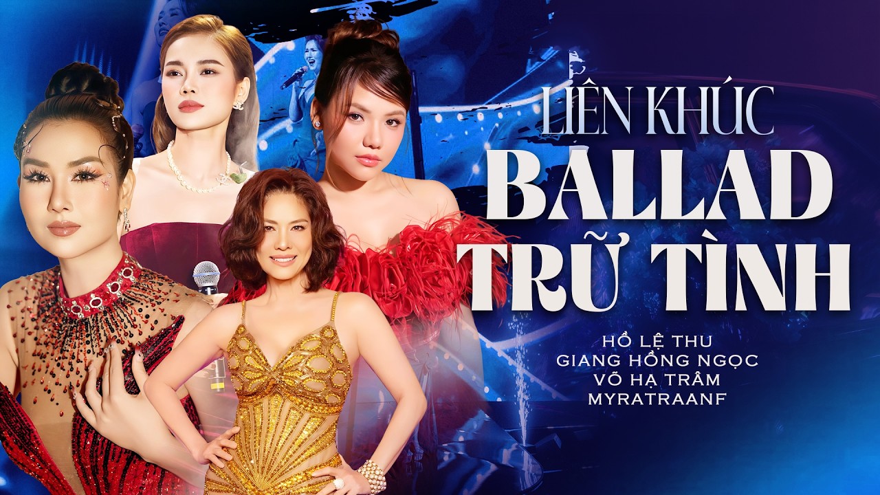 LK BALLAD TRỮ TÌNH Hay Đắm Say | Hồ Lệ Thu, Giang Hồng Ngọc, Võ Hạ Trâm, Myra Trần|Say Một Đời Vì Em