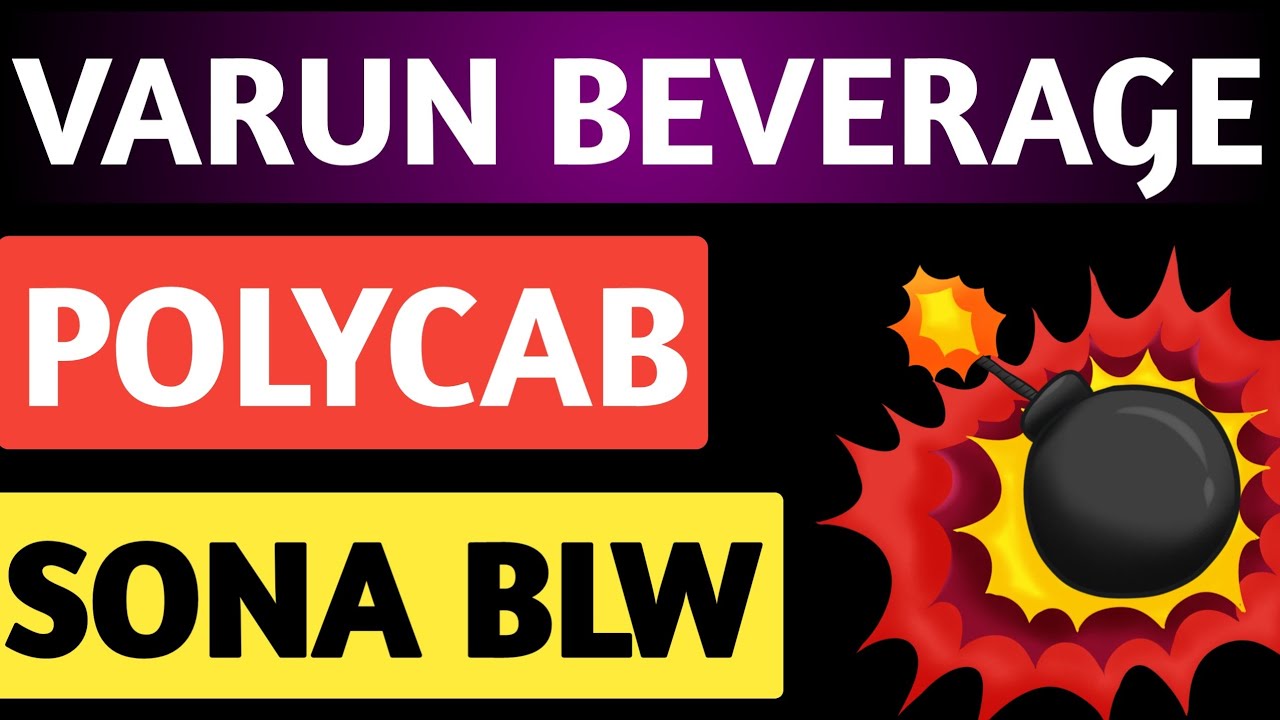 Sona coms,Vbl,Polycab,Varun beverage,Polycab latest,Sona blw latest,Vbl latest,Vbl update