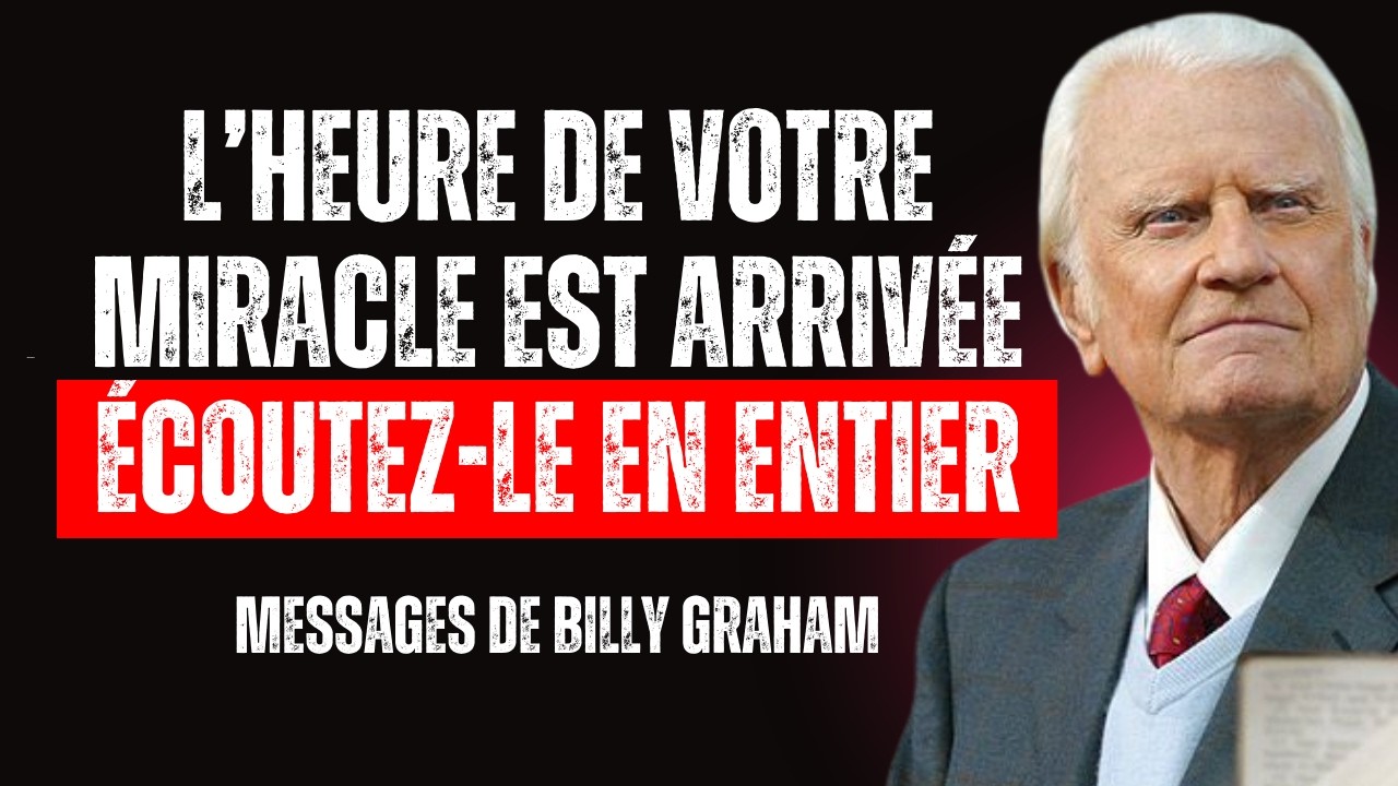 Dieu te dit – l’heure de ton miracle est arrivée, écoute-le entièrement | Billy Graham