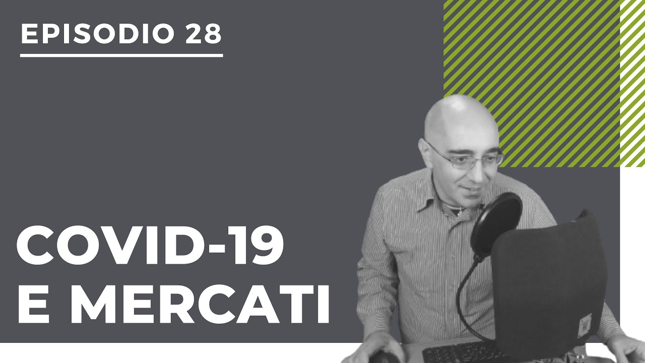 [Podcast #28] Covid 19: il virus che nel 2020 beffò i mercati
