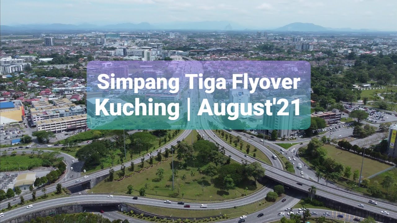 Simpang Tiga Flyover - Kuching | Surrounding & Aerial View - August'21