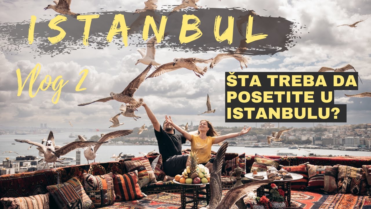 Istanbul Vlog 2 - &Scaron;ta treba posetiti u Istanbulu?