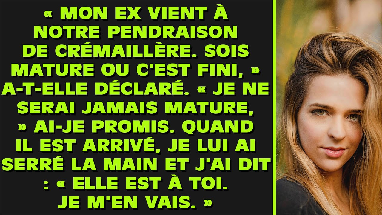 « Mon ex vient à notre pendaison de crémaillère. Sois mature ou c'est fini, » a-t-elle déclaré....