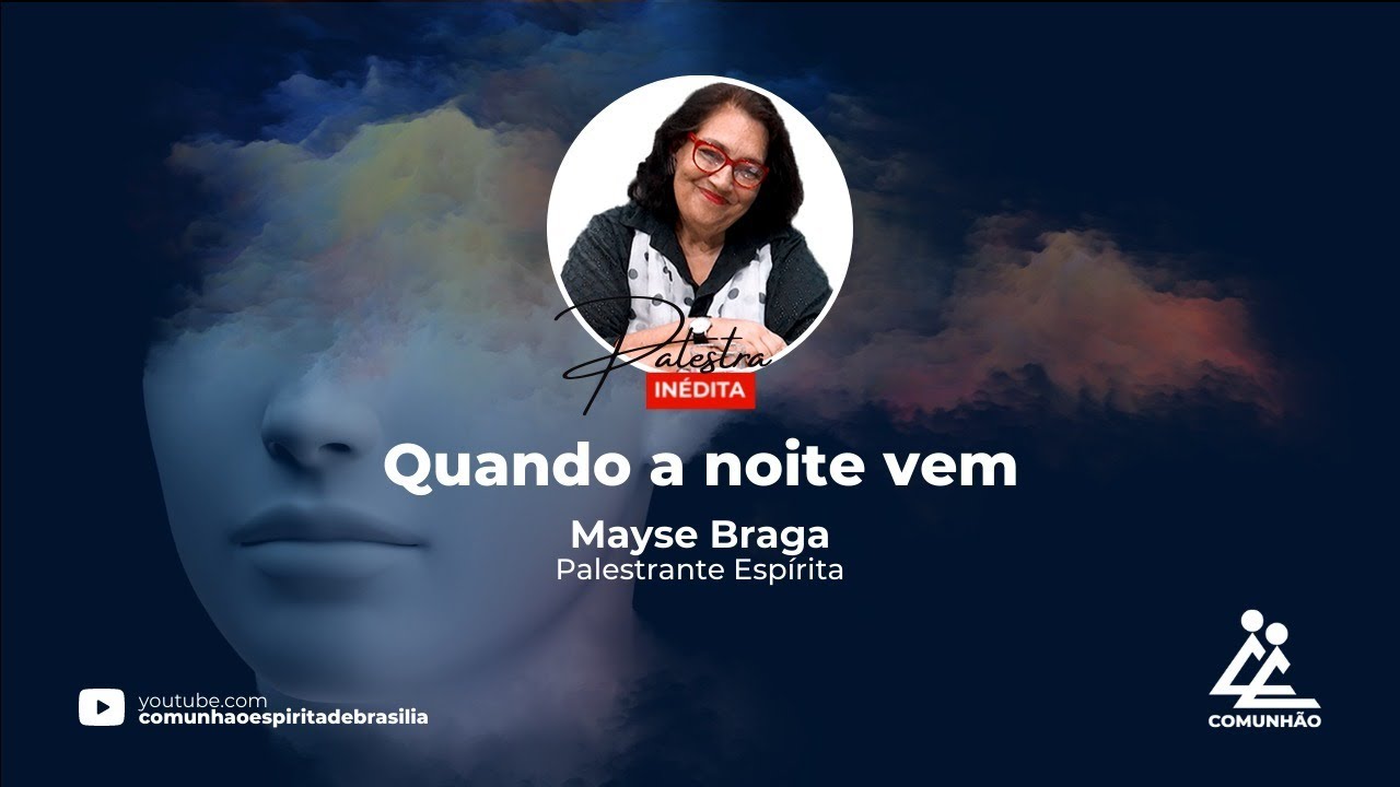 INÉDITO | QUANDO A NOITE VEM - Mayse Braga (PALESTRA ESPÍRITA)