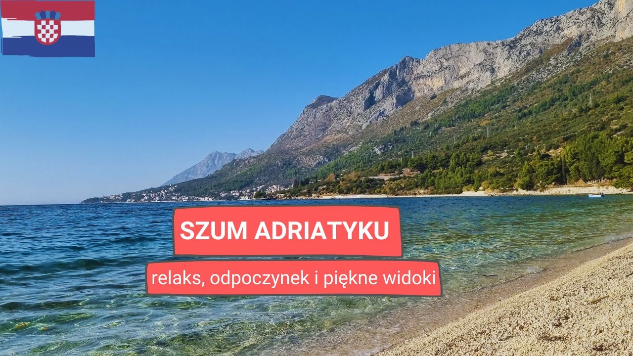 Szum morza. Chorwacki Adriatyk relaksuje i przywołuje piękne wspomnienia 🌊🌊