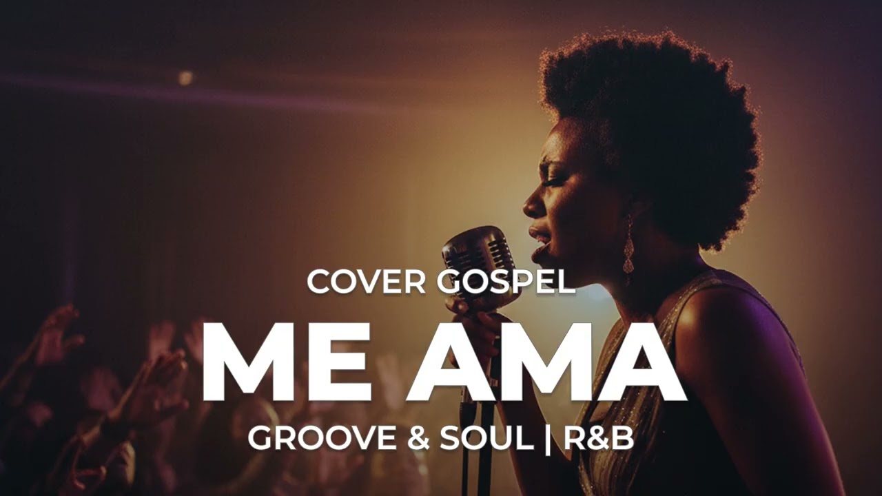 Cover Gospel - Me ama - Groove & Soul | R&B