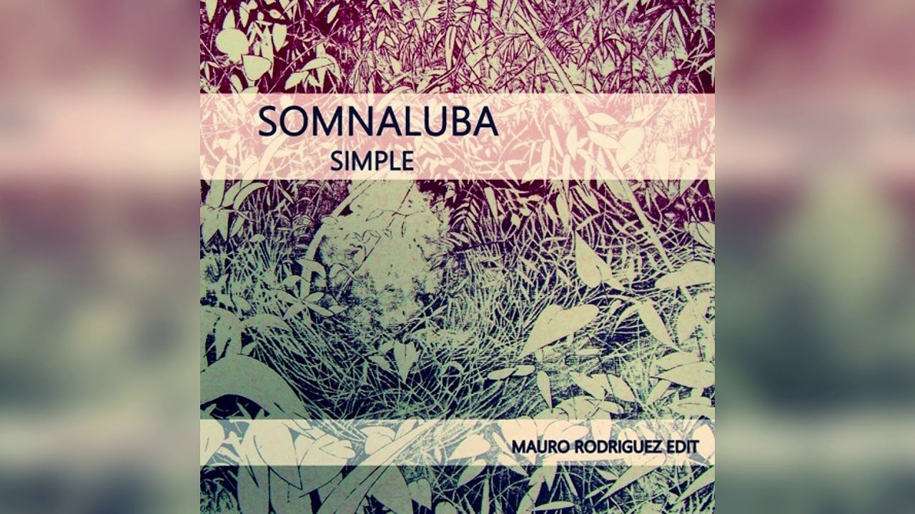 SOMNALUBA - Simple - remix (Mauro Rodriguez edit)