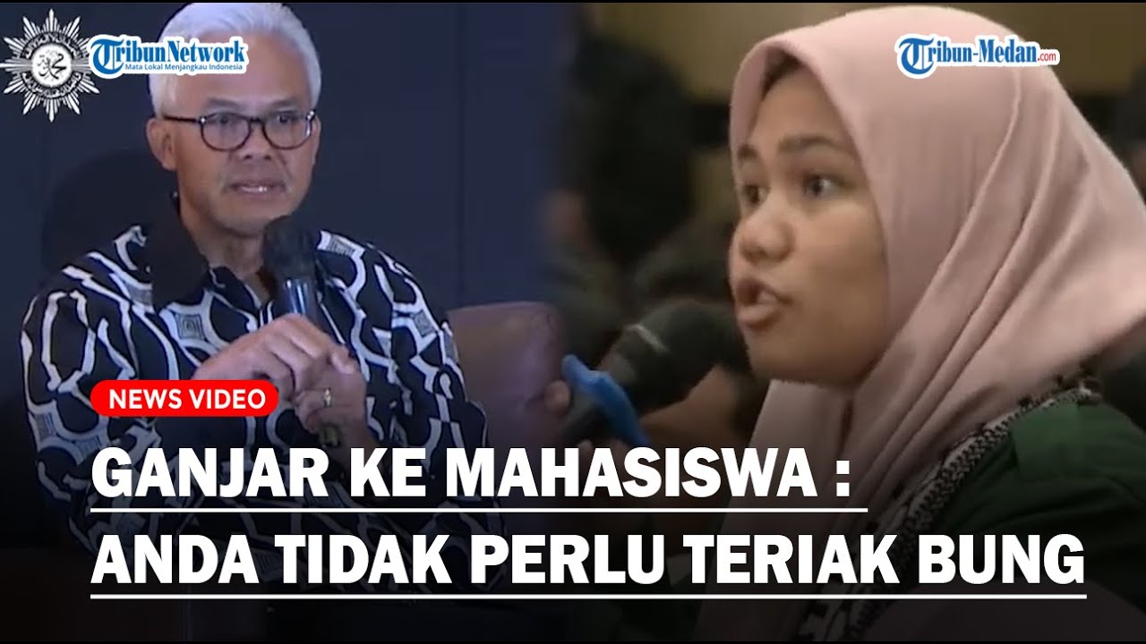RESPON GANJAR DITERIAKI Mahasiswa : Anda Tidak Perlu Teriak Teriak Bung
