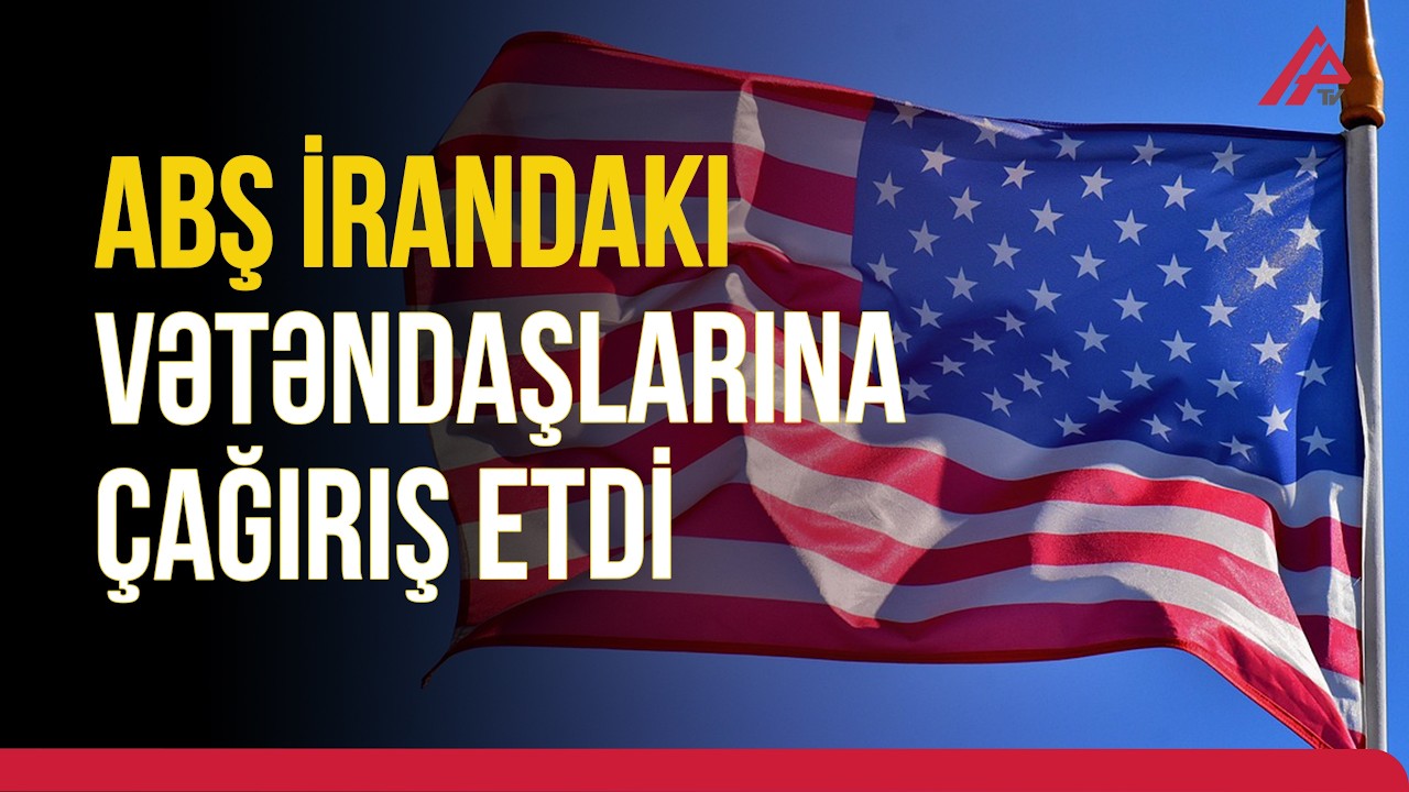 ABŞ vətəndaşlarına xəbərdarlıq etdi: “İranı dərhal tərk edin” | APA TV