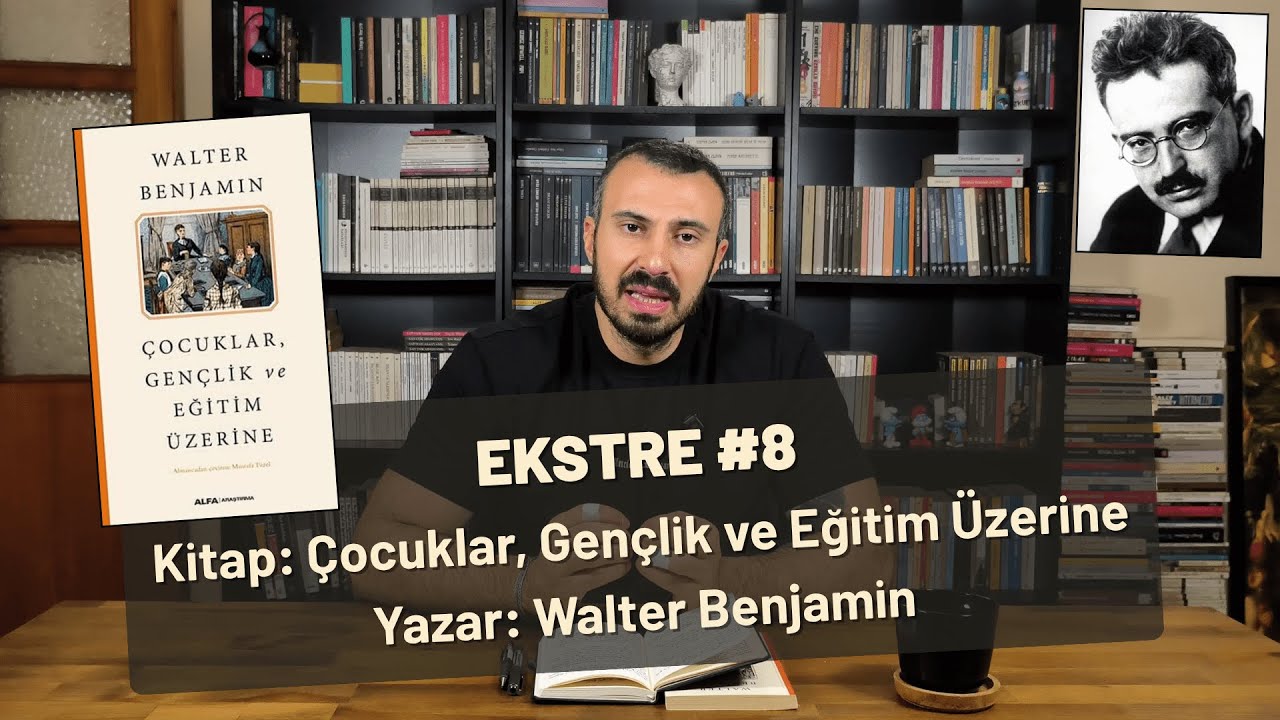 EKSTRE #8: Çocuklar, Gençlik ve Eğitim Üzerine | Walter Benjamin | Kitap İncelemesi