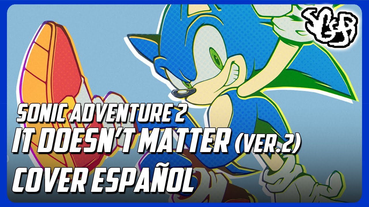 SGGB - Sonic Adventure 2 - It Doesn't Matter ver.2 | Cover En Español