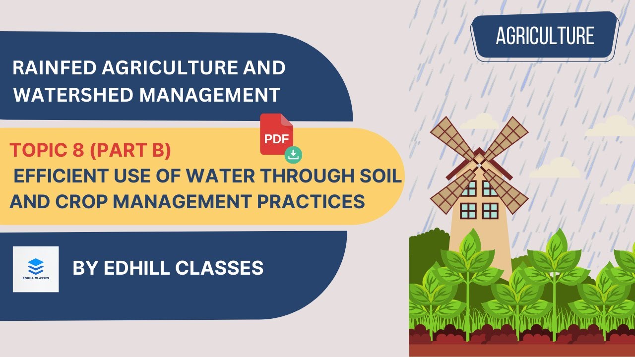 LECTURE 14 : EFFICIENT USE OF WATER THROUGH SOIL & CROP MANAGEMENT - RAINFED AGRICULTURE