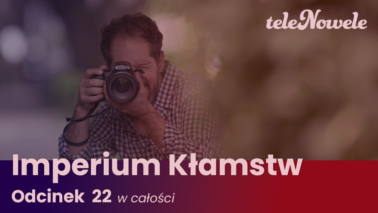 Imperium Kłamstw | Odcinek 22 | Cały odcinek
