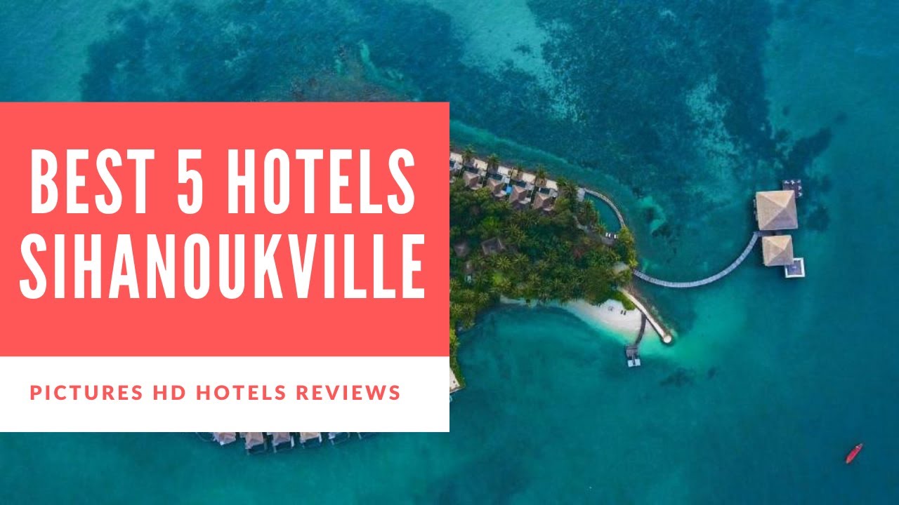 Top 5 Best Hotels in Sihanoukville, Cambodia - sorted by Rating Guests