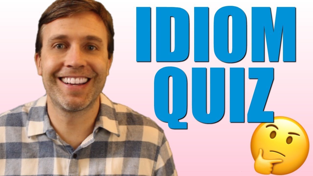 TAKE THE IDIOM QUIZ 📝 | COMMON & USEFUL AMERICAN IDIOMS