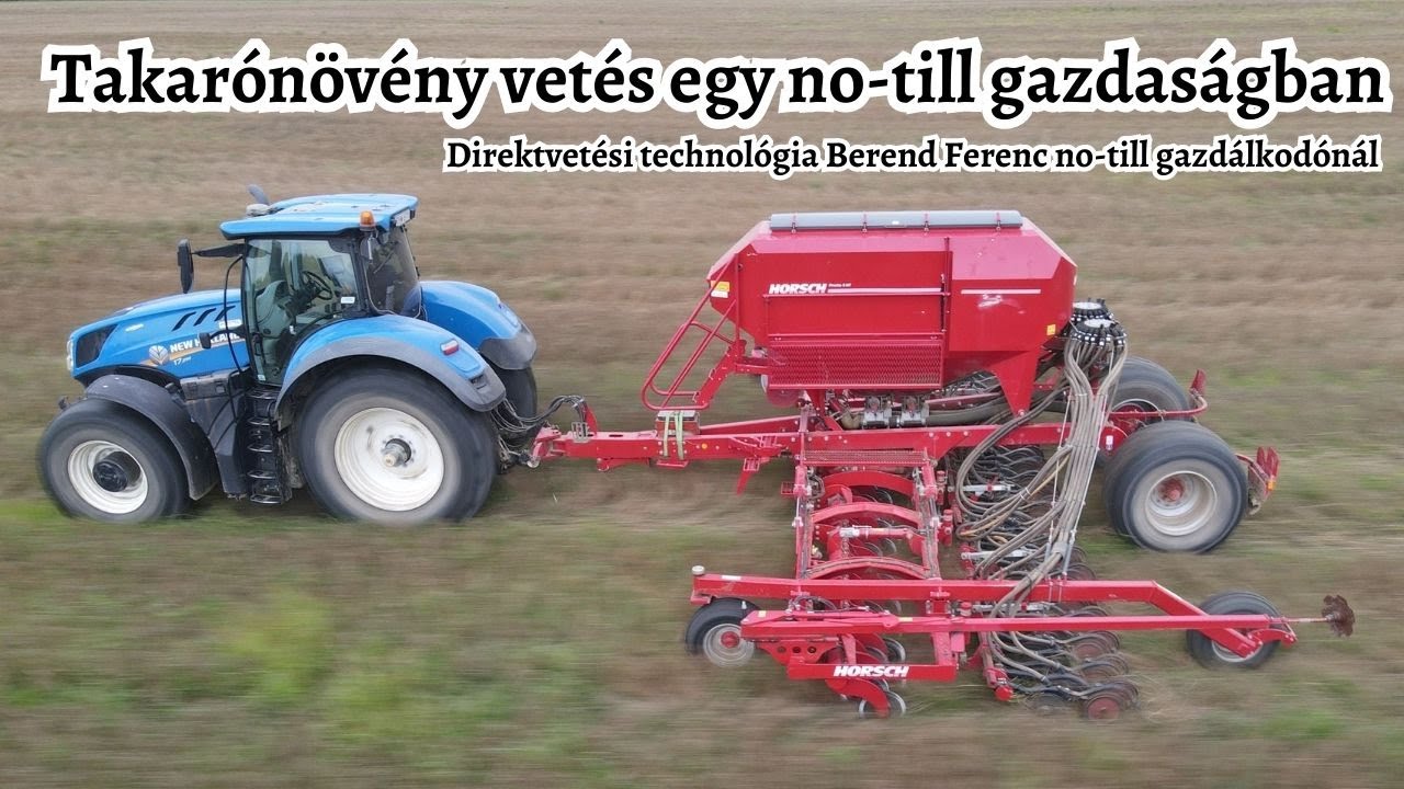 Takarónövény direktvetése Berend Ferenc no-till gazdaságában: saját keverékkel, Horsch vetőgéppel