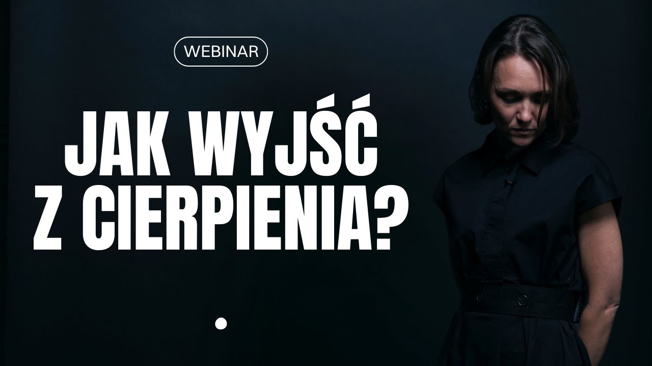 Jak wyjść z cierpienia?