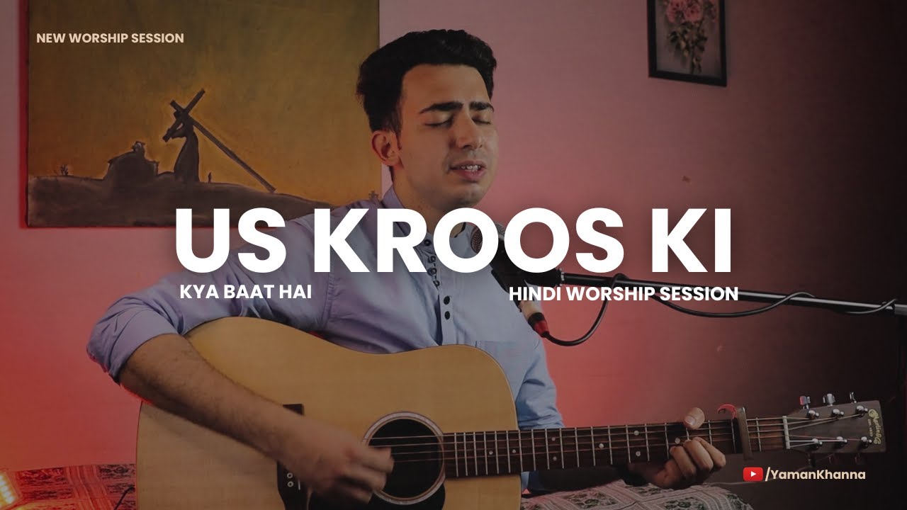 Us Kroos Ki Kya Baat Hai | Yaman Khanna | Hindi Worship Song | Good Friday Song