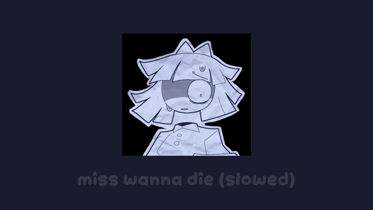 Miss wanna die (slowed)