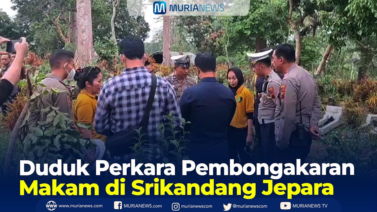 Duduk Perkara Pembongakaran Makam di Srikandang Jepara