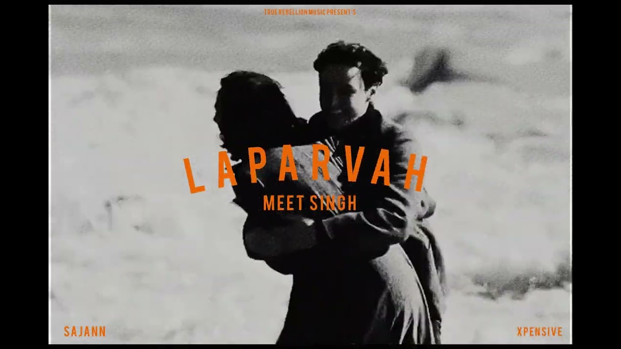 Laparvah | Meet Singh | Sajann | B Majxr | True Rebellion Music | Latest Punjabi songs 2026