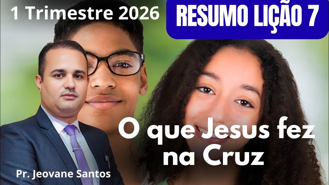 O que Jesus fez na Cruz ( EBD 1  Trimestre 2026 ) Lição 7 Adolescentes  #ebd 
