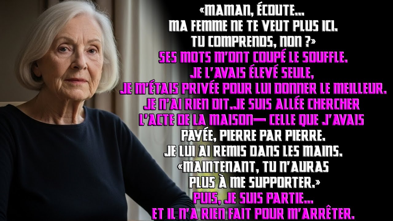 Mon fils a dit : “Ma femme ne te veut pas ici.” J’ai remis l’acte de la maison et je suis partie.