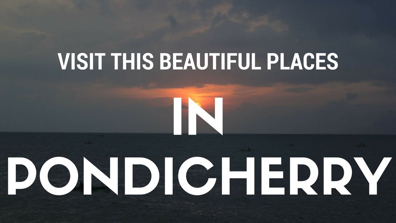 Visit this beautiful Places in Pondicherry