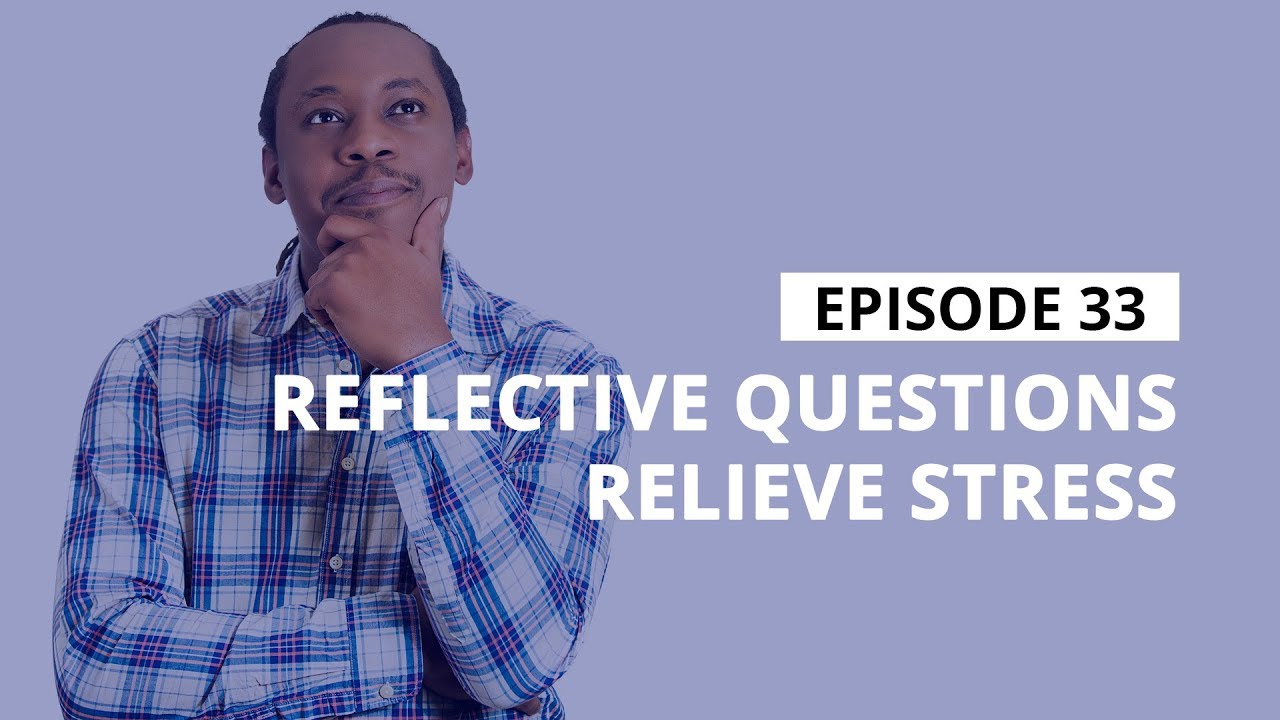 Stress Management Tips: Reflective Questions Relieve Stress