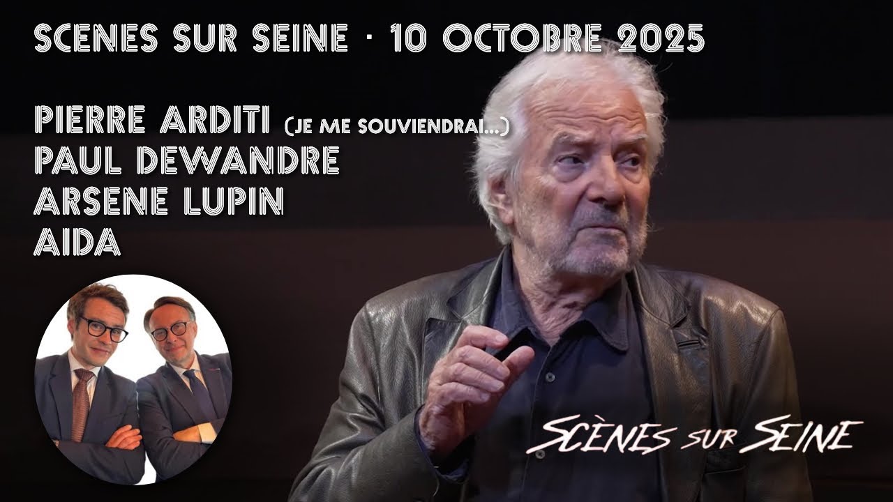 Scènes sur Seine du 10 octobre 2025 : Pierre Arditi, Aida, Arsène Lupin...