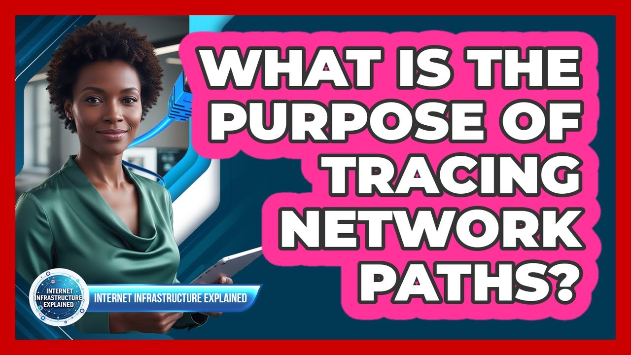 What Is the Purpose of Tracing Network Paths?