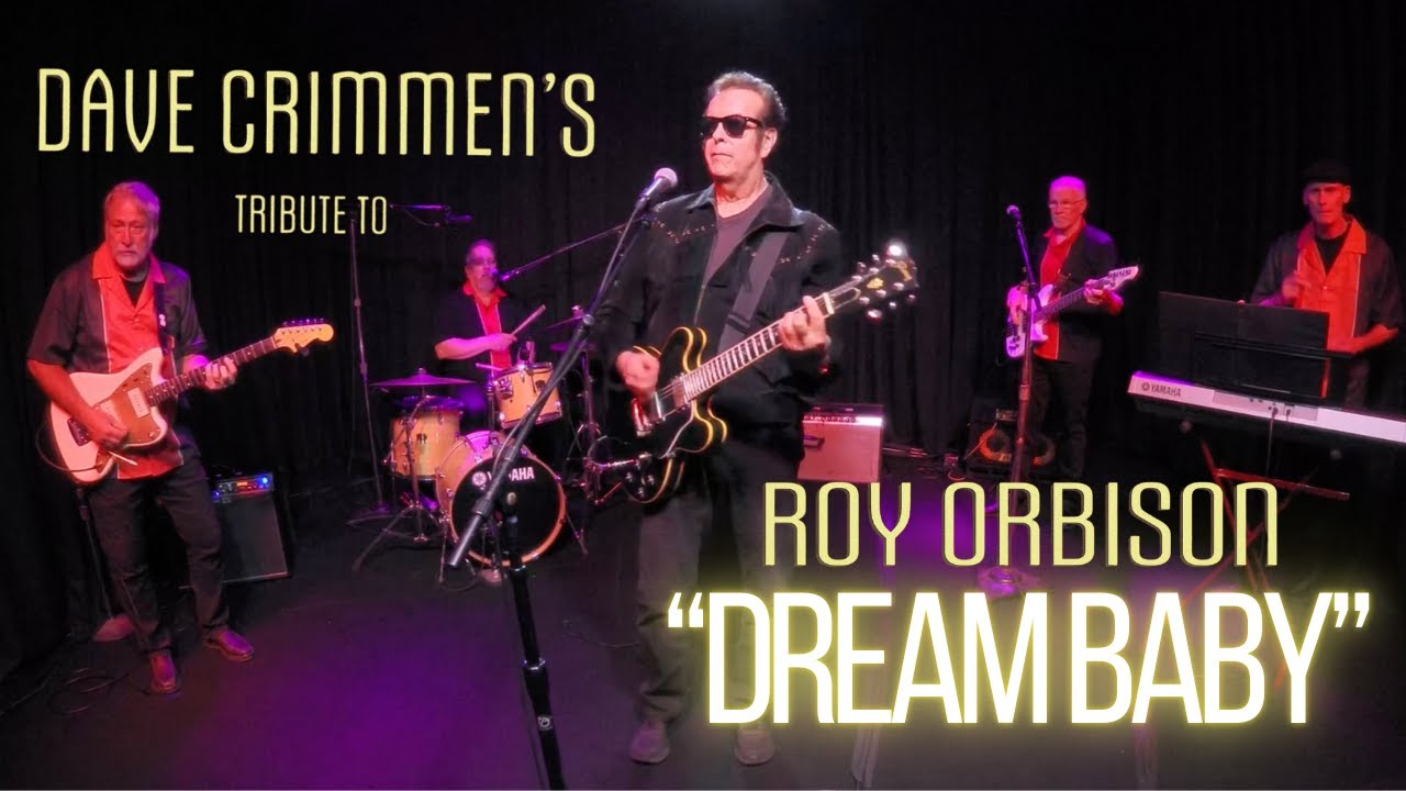 “Dream Baby” Dave Crimmen's Tribute To Roy Orbison