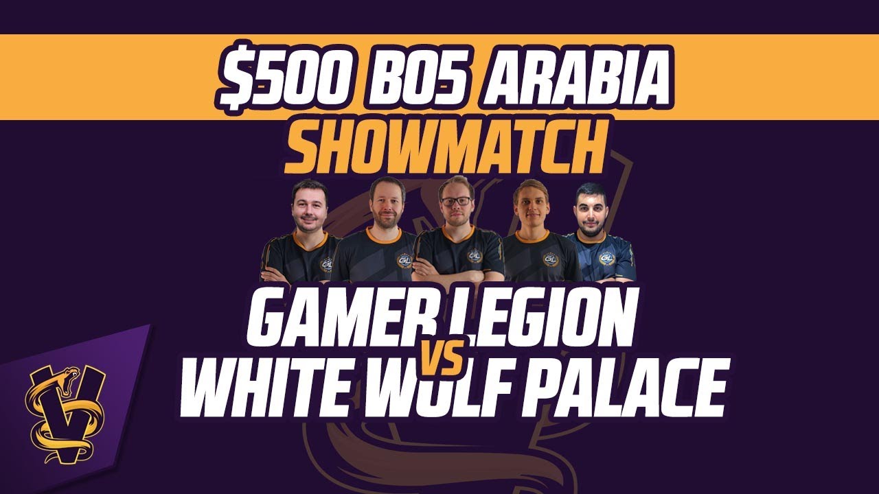 GamerLegion vs White Wolf Palace | $500 BO5 Arabia Showmatch
